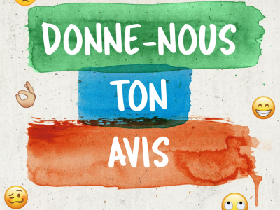 Donne-nous ton avis!