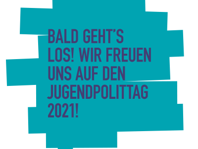 Text mit Botschaft, dass wir uns auf den Jugendpolittag 2021 freuen